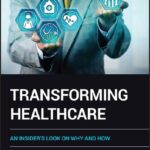 خرید و دانلود نسخه کامل کتاب Transforming Healthcare: An Insider’s Look on Why and How