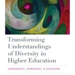 خرید و دانلود نسخه کامل کتاب Transforming Understandings of Diversity in Higher Education: Demography, Democracy, and Discourse