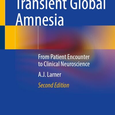 خرید و دانلود نسخه کامل کتاب Transient Global Amnesia: From Patient Encounter to Clinical Neuroscience