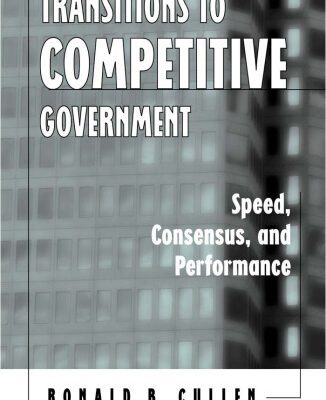 خرید و دانلود نسخه کامل کتاب Transitions to Competitive Government: Speed, Consensus, and Performance