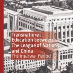 خرید و دانلود نسخه کامل کتاب Transnational Education between The League of Nations and China: The Interwar Period