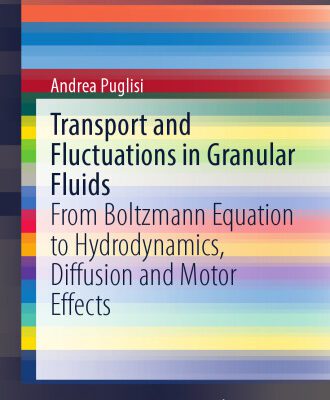 خرید و دانلود نسخه کامل کتاب Transport and Fluctuations in Granular Fluids: From Boltzmann Equation to Hydrodynamics, Diffusion and Motor Effects