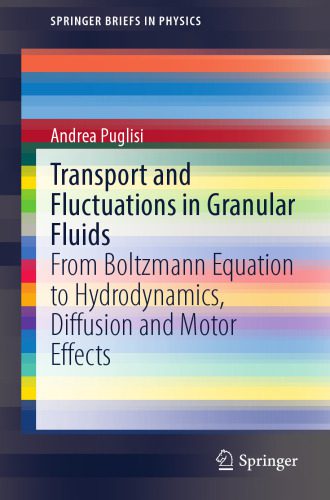 خرید و دانلود نسخه کامل کتاب Transport and Fluctuations in Granular Fluids: From Boltzmann Equation to Hydrodynamics, Diffusion and Motor Effects_68bd630467ba7.jpeg خرید و دانلود نسخه کامل کتاب Transport and Fluctuations in Granular Fluids: From Boltzmann Equation to Hydrodynamics, Diffusion and Motor Effects