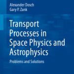 خرید و دانلود نسخه کامل کتاب Transport Processes in Space Physics and Astrophysics : Problems and Solutions