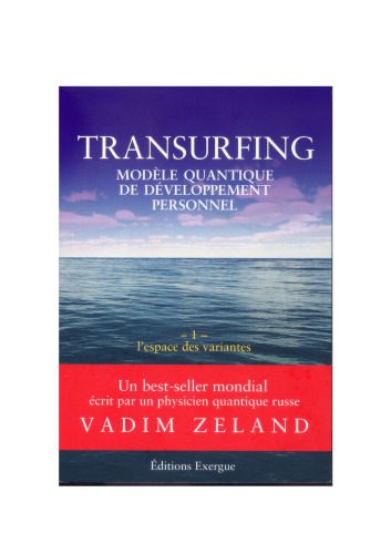 خرید و دانلود نسخه کامل کتاب Transurfing, modèle quantique de développement personnel, tome 1: L’espace des variantes_68cc48576146f.jpeg خرید و دانلود نسخه کامل کتاب Transurfing, modèle quantique de développement personnel, tome 1: L’espace des variantes