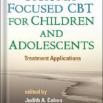 خرید و دانلود نسخه کامل کتاب Trauma-Focused CBT for Children and Adolescents: Treatment Applications by Judith A. Cohen