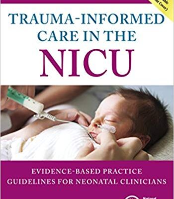 خرید و دانلود نسخه کامل کتاب Trauma-Informed Care in the NICU: Evidenced-Based Practice Guidelines for Neonatal Clinicians