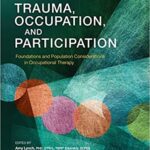 خرید و دانلود نسخه کامل کتاب Trauma, Occupation, and Participation: Foundations and Population Considerations in Occupational Therapy – Orginal Pdf