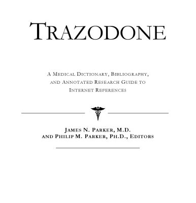 خرید و دانلود نسخه کامل کتاب Trazodone – A Medical Dictionary, Bibliography, and Annotated Research Guide to Internet References