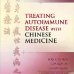 خرید و دانلود نسخه کامل کتاب Treating Autoimmune Disease with Chinese Medicine