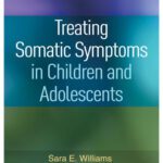 خرید و دانلود نسخه کامل کتاب Treating Somatic Symptoms in Children and Adolescents