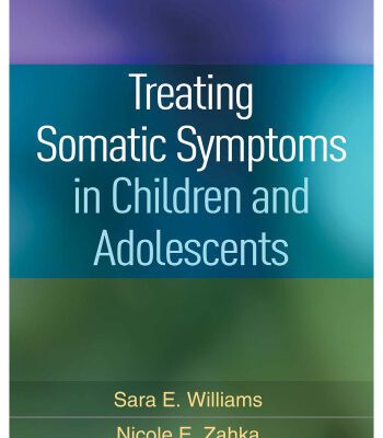خرید و دانلود نسخه کامل کتاب Treating Somatic Symptoms in Children and Adolescents