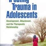 خرید و دانلود نسخه کامل کتاب Treating Trauma in Adolescents: Development, Attachment, and the Therapeutic Relationship