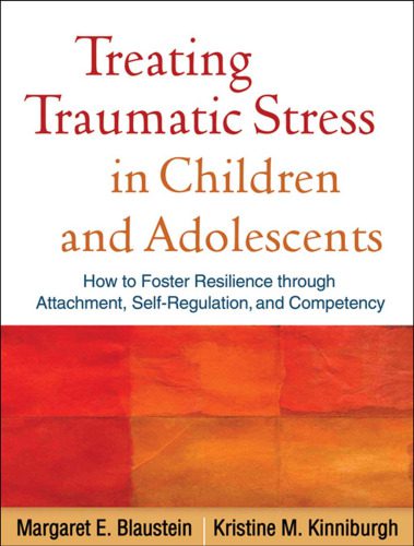 خرید و دانلود نسخه کامل کتاب Treating Traumatic Stress in Children and Adolescents: How to Foster Resilience through Attachment, Self-Regulation, and Competency_68b5519b9221e.jpeg خرید و دانلود نسخه کامل کتاب Treating Traumatic Stress in Children and Adolescents: How to Foster Resilience through Attachment, Self-Regulation, and Competency