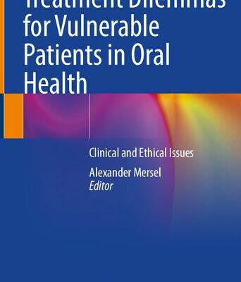خرید و دانلود نسخه کامل کتاب Treatment Dilemmas for Vulnerable Patients in Oral Health: Clinical and Ethical Issues