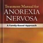 خرید و دانلود نسخه کامل کتاب Treatment Manual for Anorexia Nervosa, Second Edition: A Family-Based Approach by James Lock