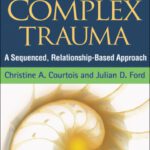 خرید و دانلود نسخه کامل کتاب Treatment of Complex Trauma: A Sequenced, Relationship-Based Approach