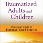 خرید و دانلود نسخه کامل کتاب Treatment of Traumatized Adults and Children: Clinician’s Guide to Evidence-Based Practice (Clinician’s Guide to Evidence-Based Practice Series)