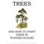 خرید و دانلود نسخه کامل کتاب Trees and How to Paint Them in Watercolours