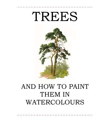 خرید و دانلود نسخه کامل کتاب Trees and How to Paint Them in Watercolours