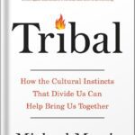 خرید و دانلود نسخه کامل کتاب Tribal: How the Cultural Instincts That Divide Us Can Help Bring Us Together by Michael Morris