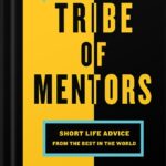 خرید و دانلود نسخه کامل کتاب Tribe Of Mentors: Short Life Advice from the Best in the World by Timothy Ferriss