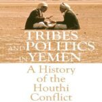 خرید و دانلود نسخه کامل کتاب Tribes and Politics in Yemen: A History of the Houthi Conflict