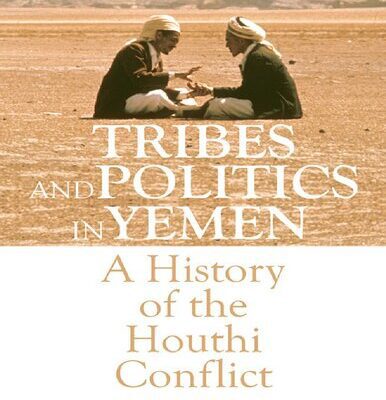 خرید و دانلود نسخه کامل کتاب Tribes and Politics in Yemen: A History of the Houthi Conflict