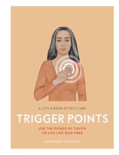 خرید و دانلود نسخه کامل کتاب Trigger Points Use the Power of Touch to Live Life Pain-Free_68bb80a58c845.jpeg خرید و دانلود نسخه کامل کتاب Trigger Points Use the Power of Touch to Live Life Pain-Free