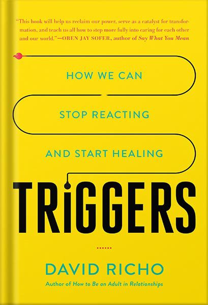 خرید و دانلود نسخه کامل کتاب Triggers: How We Can Stop Reacting and Start Healing by David Richo_68c05e1f40674.jpeg خرید و دانلود نسخه کامل کتاب Triggers: How We Can Stop Reacting and Start Healing by David Richo