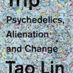 خرید و دانلود نسخه کامل کتاب Trip: Psychedelics, Alienation, and Change