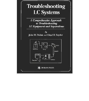 خرید و دانلود نسخه کامل کتاب Troubleshooting LC systems. A comprehensive approach to troubleshooting LC equipment and separations