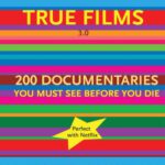 خرید و دانلود نسخه کامل کتاب True Films 2.0: 150 Great Documentaries & Factuals