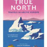 خرید و دانلود نسخه کامل کتاب True North: Travels in Arctic Europe