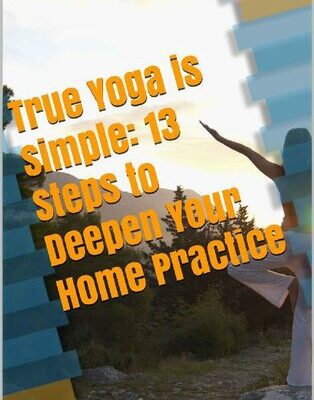 خرید و دانلود نسخه کامل کتاب True Yoga is Simple: 13 Steps to Deepen Your Home Practice