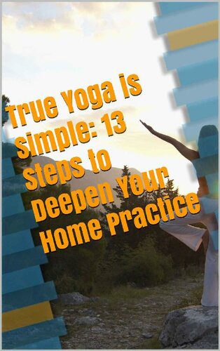 خرید و دانلود نسخه کامل کتاب True Yoga is Simple: 13 Steps to Deepen Your Home Practice_68ba9ce3ba34c.jpeg خرید و دانلود نسخه کامل کتاب True Yoga is Simple: 13 Steps to Deepen Your Home Practice