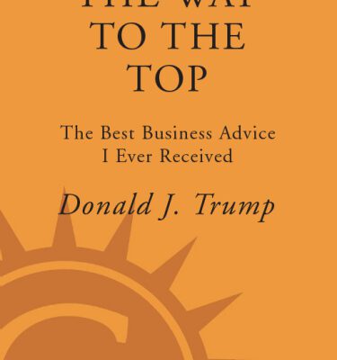 خرید و دانلود نسخه کامل کتاب Trump: The Way to the Top : The Best Business Advice I Ever Received