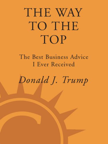 خرید و دانلود نسخه کامل کتاب Trump: The Way to the Top : The Best Business Advice I Ever Received_68c653d24ed79.jpeg خرید و دانلود نسخه کامل کتاب Trump: The Way to the Top : The Best Business Advice I Ever Received