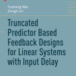 خرید و دانلود نسخه کامل کتاب Truncated Predictor Based Feedback Designs for Linear Systems with Input Delay