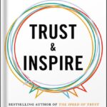 خرید و دانلود نسخه کامل کتاب Trust and Inspire: How Truly Great Leaders Unleash Greatness in Others by Stephen M.R. Covey