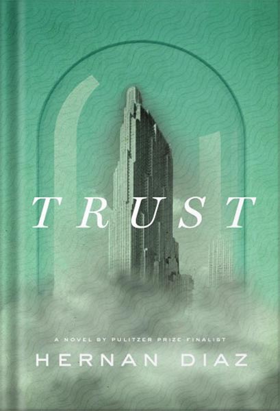 خرید و دانلود نسخه کامل کتاب Trust (Pulitzer Prize Winner) by Hernan Diaz_68c0366826a37.jpeg خرید و دانلود نسخه کامل کتاب Trust (Pulitzer Prize Winner) by Hernan Diaz