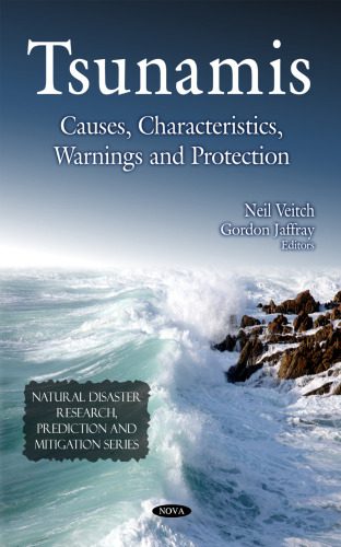 خرید و دانلود نسخه کامل کتاب Tsunamis: Causes, Characteristics, Warnings and Protection (Natural Disaster Research, Prediction and Mitigation)_68c06a5d1b68e.jpeg خرید و دانلود نسخه کامل کتاب Tsunamis: Causes, Characteristics, Warnings and Protection (Natural Disaster Research, Prediction and Mitigation)
