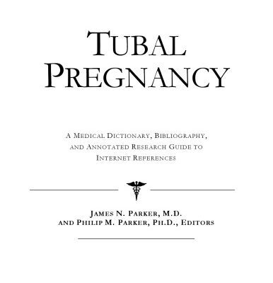 خرید و دانلود نسخه کامل کتاب Tubal Pregnancy – A Medical Dictionary, Bibliography, and Annotated Research Guide to Internet References