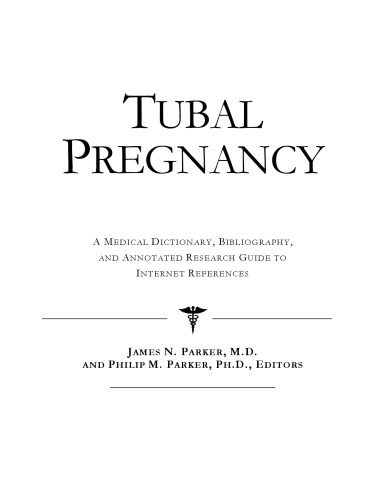 خرید و دانلود نسخه کامل کتاب Tubal Pregnancy – A Medical Dictionary, Bibliography, and Annotated Research Guide to Internet References_68d5823c9f9af.jpeg خرید و دانلود نسخه کامل کتاب Tubal Pregnancy – A Medical Dictionary, Bibliography, and Annotated Research Guide to Internet References