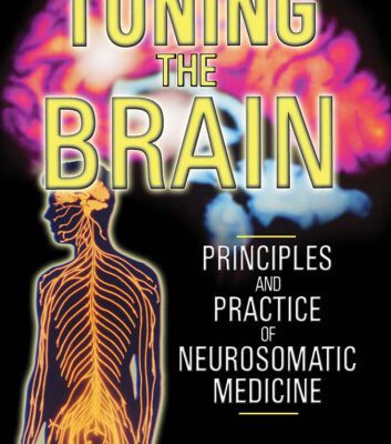 خرید و دانلود نسخه کامل کتاب Tuning the Brain: Principles and Practice of Neurosomatic Medicine