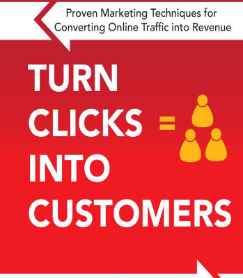 خرید و دانلود نسخه کامل کتاب Turn Clicks Into Customers: Proven Marketing Techniques for Converting Online Traffic into Revenue
