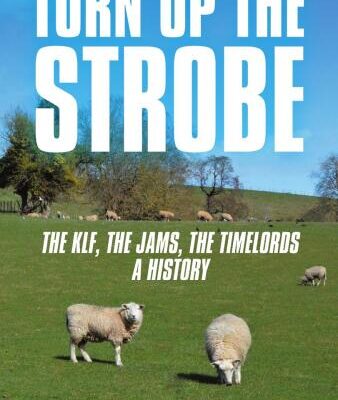 خرید و دانلود نسخه کامل کتاب Turn up the Strobe The KLF The Jams The Timelords A History