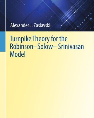 خرید و دانلود نسخه کامل کتاب Turnpike Theory for the Robinson–Solow–Srinivasan Model