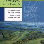 خرید و دانلود نسخه کامل کتاب Twelve Millennia: Archaeology of the Upper Mississippi River Valley (Bur Oak Book)