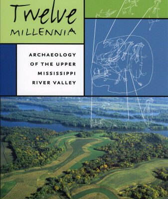 خرید و دانلود نسخه کامل کتاب Twelve Millennia: Archaeology of the Upper Mississippi River Valley (Bur Oak Book)
